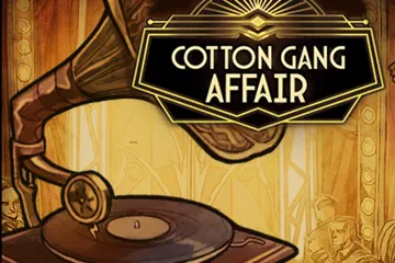 Cotton Gang Affair best online slot