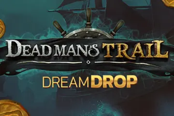 Dead Mans Trail Dream Drop best online slot