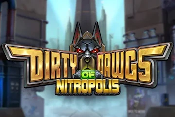Dirty Dawgs of Nitropolis best online slot