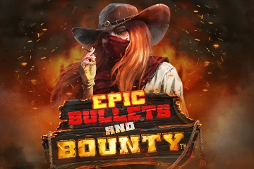 Epic Bullets and Bounty best online slot