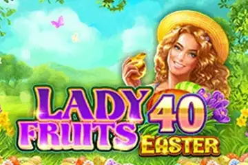 Lady Fruits 40 Easter best online slot