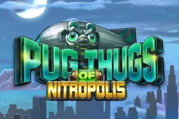 Pug Thugs of Nitropolis best online slot