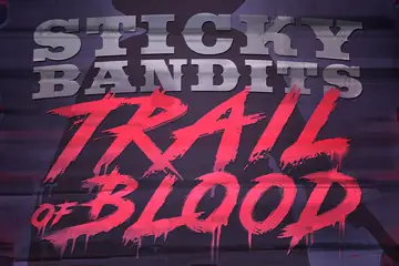Sticky Bandits Trail of Blood best online slot