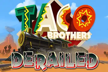 Taco Brothers Derailed best online slot