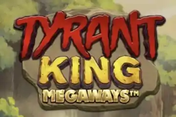 Tyrant King Megaways best online slot