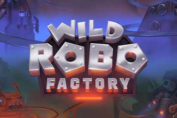 Wild Robo Factory best online slot